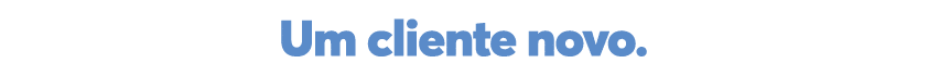 Um cliente novo  