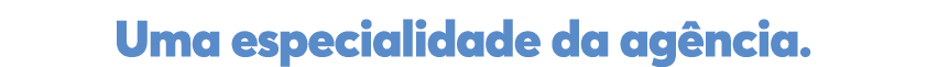 Uma especialidade da agência 