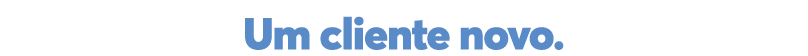 Um cliente novo  