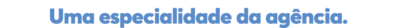 Uma especialidade da agência 